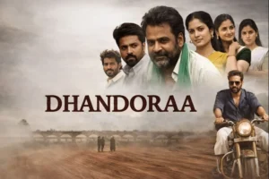 Dhandoraa Movie Cast, OTT Release Date, Theatre & Songs