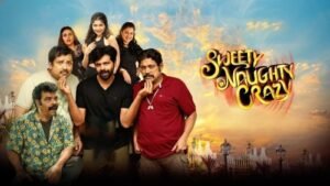 Sweety Naughty Crazy Movie Cast OTT & Release Date & Budget
