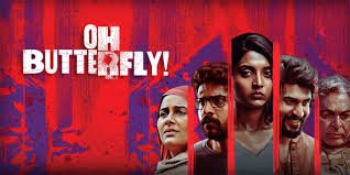 Oh Butterfly Movie Cast, OTT, Release Date, Budget & Songs